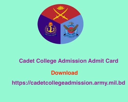 Cadet College Admission Admit Card Download 2024 cadetcollegeadmission.army.mil.bd